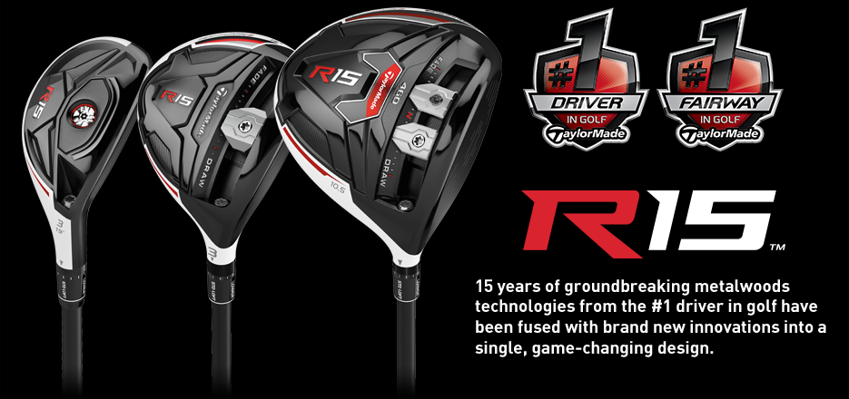 TaylorMade R15 Driver, Fairway, Rescue - January 9th 2015